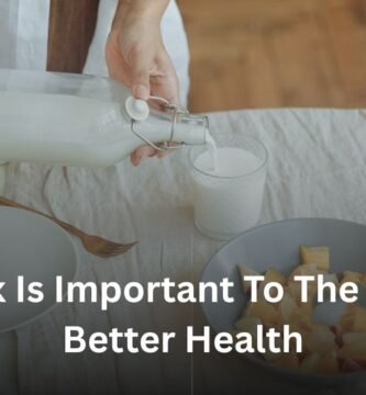 Why Milk Is Important To The Body for Better Health